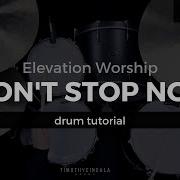 Won T Stop Now Elevation Worship Drum Tutorial Play Through
