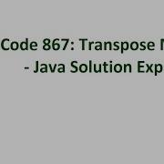 LeetCode 867 Transpose Matrix Java Solution Explained