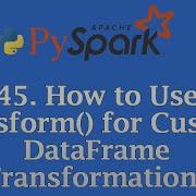 How To Use Transform For Custom DataFrame Transformations PySpark Tutorial Pysparktutorial