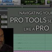 Navigating Your Pro Tools Session Like A Pro