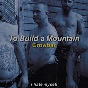 Crowbar To Build A Mountain Lyrics Sub En Español
