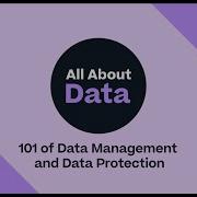 Data Management And Data Protection 101 All About Data