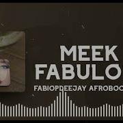 MEEK FABULOUS FABIOPDEEJAY AFROBOOT REMIX EXTENDED VERSION