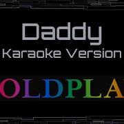 Coldplay Daddy CC Karaoke Instrumental