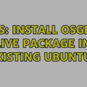 GIS Install Osgeo Live Package In Existing Ubuntu 2 Solutions