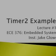 ECE 376 19 Timer2 Examples