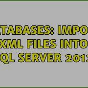 Databases Import XML Files Into SQL Server 2012 2 Solutions