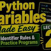 LECTURE 2 Python Variables Made Easy Identifier Rules Practice Programs