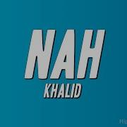 Khalid Nah Lyrics