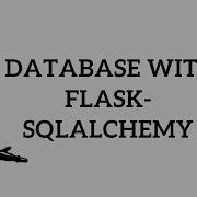 Python Flask Tutorial Database With Flask SQLAlchemy