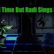 FNF Bad Time But Radi Sings It