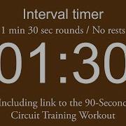 Interval Timer 1 Min 30 Sec Rounds No Rests With Link To 90 Second Circuit Training Workout