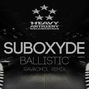 Dubstep SubOxyde Ballistic Ravachol Remix Heavy Artillery Recordings