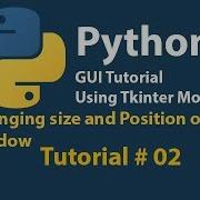 Python GUI Tutorial Changing Size And Position Tutorial Of Tkinter Window Tutorial 2