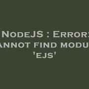 NodeJS Error Cannot Find Module Ejs