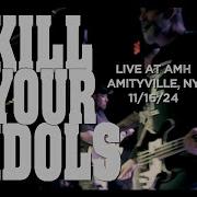 Kill Your Idols Live At AMH 11 16 24
