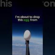 Egg Drop From Space