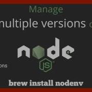 Manage Multiple Versions Of Node Js