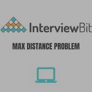 Max Distance InterviewBit Solution