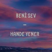 Hande Yener Beni Sev Lyrics