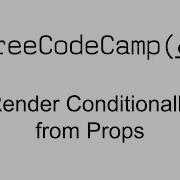 Render Conditionally From Props React Free Code Camp