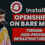 How To Install OpenShift 4 On Bare Metal Through User Provisioned Infrastructure UPI