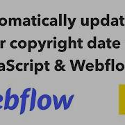 Keep Your Webflow Site S Copyright Date Automatically Updated Using Custom JavaScript