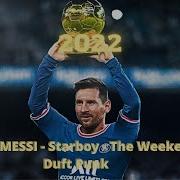 Lionel Messi Starboy The Weekend Duft Punk Magic Skills Goals Assist 2021 22