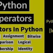 14 Operators In Python Arithmetic Bitwise Assignment Comparison Logical Membership Identity