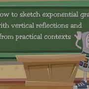 How To Sketch Exponential Graphs With Vertical Reflections And From Practical Contexts