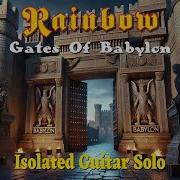 Rainbow Gates Of Babylon Isolated Guitar Solo