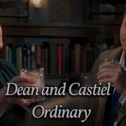 Dean And Castiel Ordinary Song Video Requested