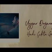 Uygar Doğanay Hadi Çıkta Gel Oficiall Audio 2025