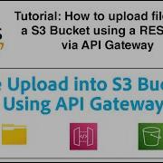 Tutorial How To Upload Files Into A S3 Bucket Using A REST API Via API Gateway