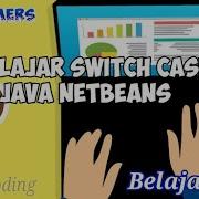 Belajar Java Belajar Tentang Switch Case Di Java Netbeans