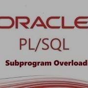 Overloading Subprogram With Same Name By Different Parameter In PL SQL What You Should Know