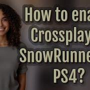 How To Enable Crossplay In SnowRunner On PS4