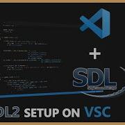 How To Setup SDL2 On Visual Studio Code How To Make Games In C With SDL2 Coding Journey Prologue