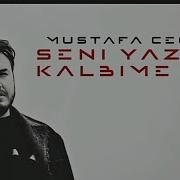 Mustafa Ceceli Seni Yazdım Kalbime