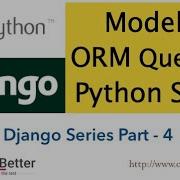 Python Django Part 4 Models ORM Queries On Python Shell Django Object Relational Mapping