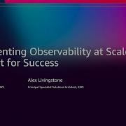 AWS Re Invent 2025 Implementing Observability At Scale A Blueprint For Success COP328