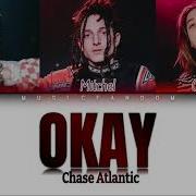 Chase Atlantic Okay Lyrics