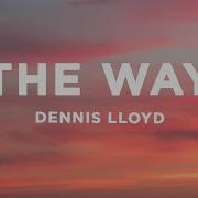 Dennis Lloyd The Way Lyrics