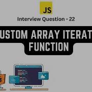 Custom Array Iterator Method JavaScript Interview Question 22