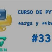 Curso De Python Args Y Kwargs Argumentos