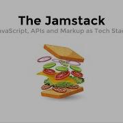 Introduction To The Jamstack