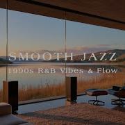 Smooth Jazz R B 90s Fresh Start With Feel Good Soulful Flow Vol 55