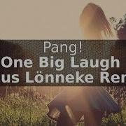 Pang One Big Laugh Linus Lönneke Remix