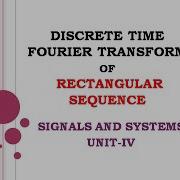 4 8 Discrete Time Fourier Transform Of Rectangular Pulse DTFT Of Rectangular Signal Problems