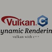 Vulkan с C этап 10 Динамический рендеринг